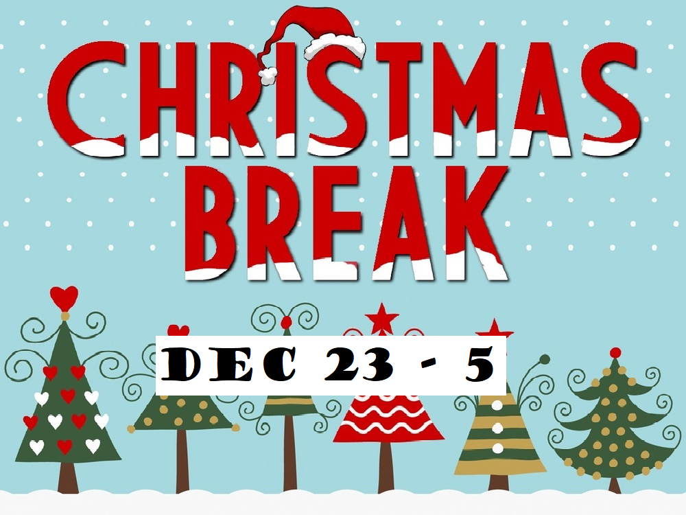 Christmas Break Dec 23 - Jan 5