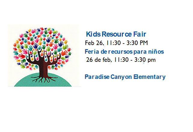 Resource Fair Feb 26 from 11:30 - 3:300 at Paradise Canyon Elementary