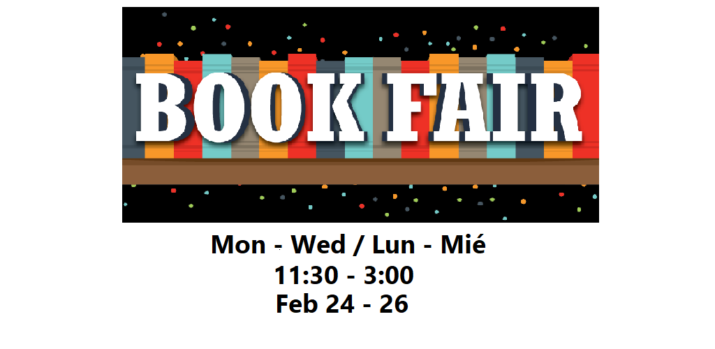 Book Fair. Mon - Wed.  11:30 - 3:00. Feb 24-26